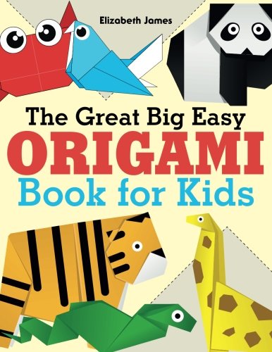 The Great Big Easy ORIGAMI Book for Kids