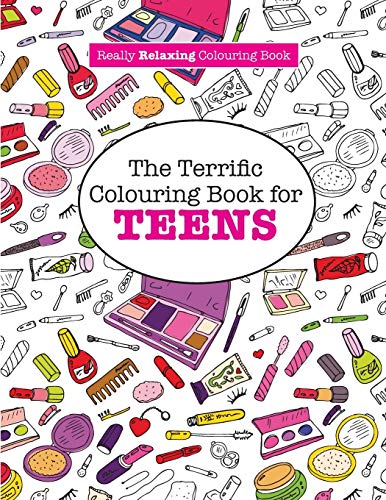 The Terrific Colouring Book for TEENS (A Really RELAXING Colouring Book)
