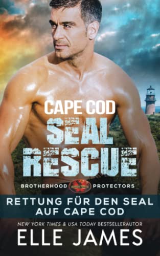 Cape Cod SEAL Rescue: Rettung für den SEAL Auf Cape Code (Brotherhood Protectors Reihe, Band 10)