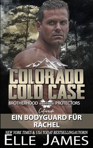 Colorado Cold Case: Ein Bodyguard für Rachel (Brotherhood Protectors Colorado Reihe, Band 8)