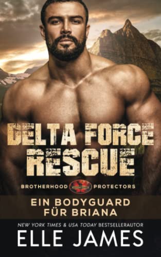 Delta Force Rescue: Ein Bodyguard für Briana (Brotherhood Protectors Reihe, Band 15)