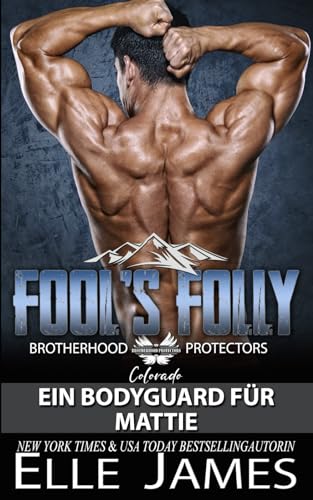 Fool's Folly: Ein Bodyguard für Mattie (Brotherhood Protectors Colorado Reihe, Band 9) von Independently published