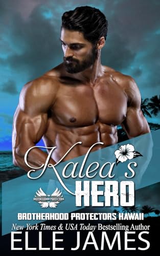 Kalea's Hero (Brotherhood Protectors Hawaii, Band 1)
