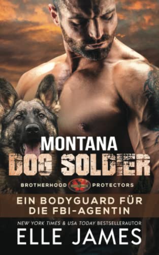 Montana Dog Soldier: EIN BODYGUARD FÜR DIE FBI-AGENTIN (Brotherhood Protectors Reihe, Band 6) von Twisted Page Inc