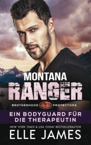 Montana Ranger: Ein Bodyguard für die Therapeutin (Brotherhood Protectors Reihe, Band 5) von Twisted Page Inc