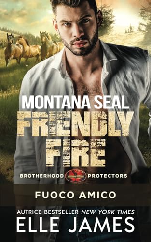 Montana SEAL Friendly Fire: Fuoco Amico (Brotherhood Protectors (Italiano), Band 11) von Independently published