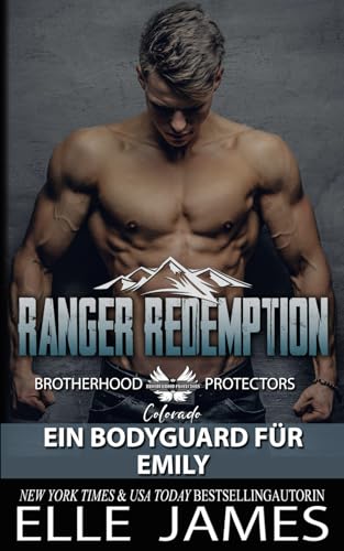 Ranger Redemption: Ein Bodyguard für Emily (Brotherhood Protectors Colorado Reihe, Band 3)