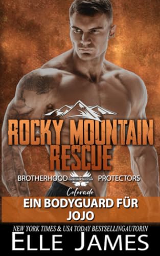 Rocky Mountain Rescue: EIN BODYGUARD FÜR JOJO (Brotherhood Protectors Colorado Reihe, Band 2) von Independently published