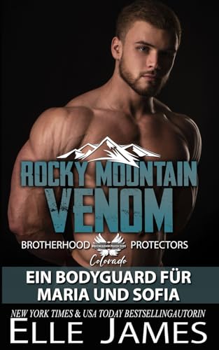 Rocky Mountain Venom: Ein Bodyguard für Maria und Sofia (Brotherhood Protectors Colorado Reihe, Band 11) von Independently published