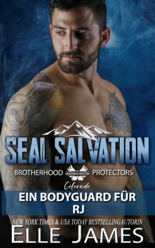 SEAL Salvation: EIN BODYGUARD FÜR RJ (Brotherhood Protectors Colorado Reihe, Band 1)