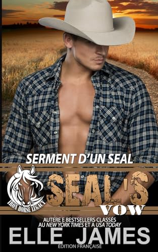 SEAL's Vow: SERMENT D’UN SEAL (Iron Horse Legacy (Française), Band 4) von Twisted Page Inc
