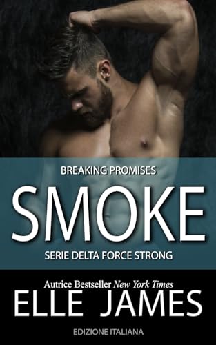 Smoke: Breaking Promises (Delta Force Strong (Italiano), Band 9) von Independently published