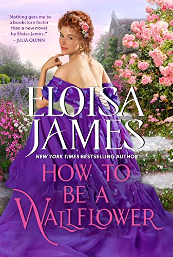 How to Be a Wallflower: A Would-Be Wallflowers Novel (Would-Be Wallflowers, 1)