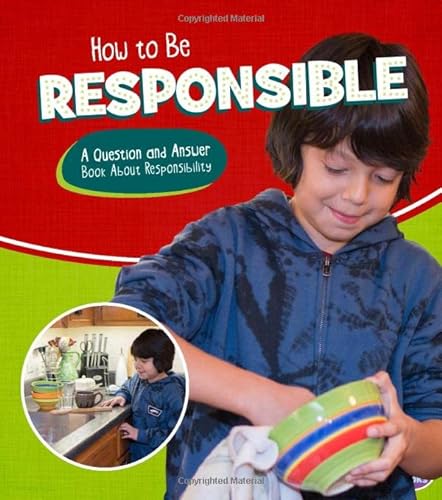 Character Matters: How to Be Responsible: A Question and Answer Book About Responsibility