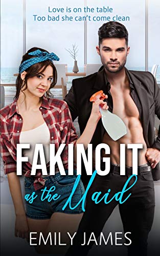 Faking It as the Maid: A Fun and Sexy Romantic Comedy von Independently Published