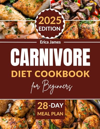 Carnivore Diet Cookbook For Beginners: The Complete Guide to a High-Protein, Low-Carb, Meat-Based Recipes for General Body Vitality, with A Budget Friendly 28-Day Meal Plan Carnivore Diet Cookbook For Beginners: The Complete Guide to a High-Protein, Low-Carb, Meat-Based Recipes for General Body Vitality, with A Budget Friendly 28-Day Meal Plan von Independently published