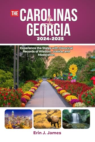 THE CAROLINAS AND GEORGIA 2024-2025: Experience the States with Historical Records of Wisdom, Justice, and Moderation von Independently published