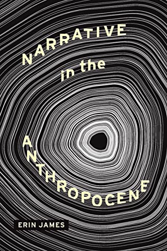 Narrative in the Anthropocene (Theory and Interpretation of Narrative) von Ohio State University Press