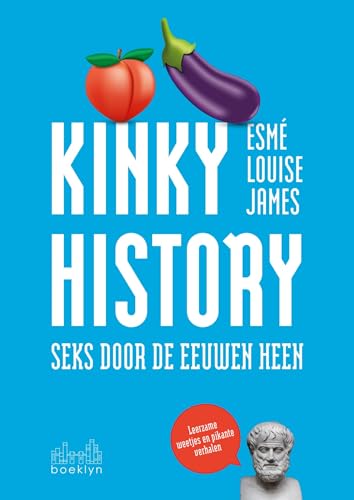 Kinky history: seks door de eeuwen heen von Boeklyn