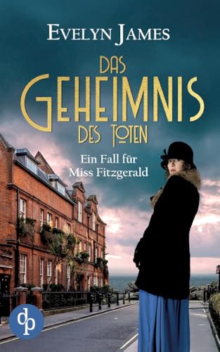 Das Geheimnis des Toten: Ein historischer Cosy Krimi mit typisch britischem Humor von dp DIGITAL PUBLISHERS GmbH