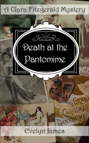 Death at the Pantomime: A Clara Fitzgerald Mystery (The Clara Fitzgerald Mysteries, Band 17)
