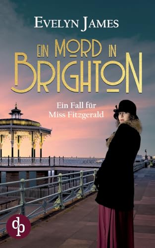 Ein Mord in Brighton: Ein historischer Cosy Krimi mit typisch britischem Humor von dp DIGITAL PUBLISHERS GmbH