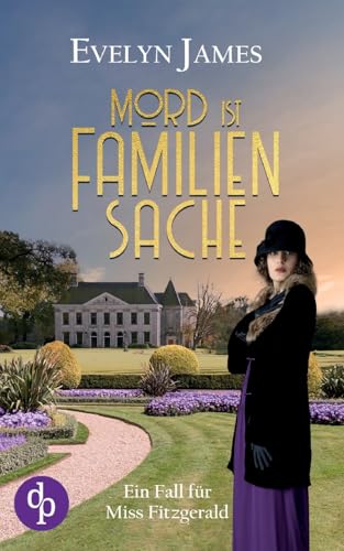 Mord ist Familiensache: Ein historischer Cosy Krimi mit typisch britischem Humor von dp DIGITAL PUBLISHERS GmbH