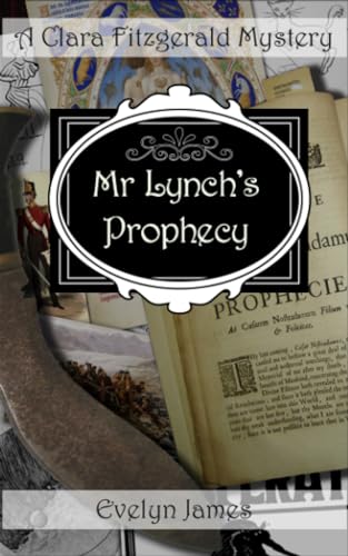 Mr Lynch's Prophecy: A Clara Fitzgerald Mystery (The Clara Fitzgerald Mysteries, Band 16)