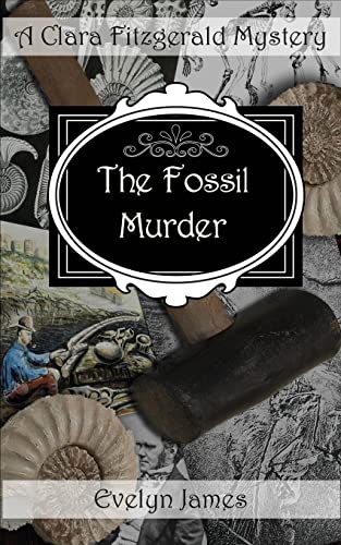 The Fossil Murder: A Clara Fitzgerald Mystery (The Clara Fitzgerald Mysteries, Band 15)