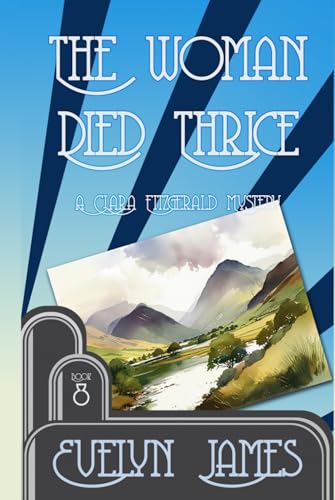 The Woman Died Thrice: A Clara Fitzgerald Mystery (The Clara Fitzgerald Mysteries, Band 8) von Independently published