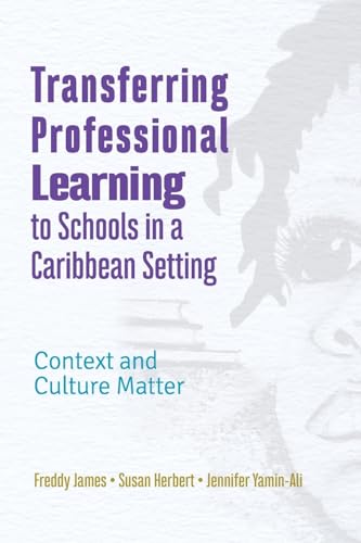 Transferring Professional Learning to Schools in a Caribbean Setting: Context and Culture Matter von University of the West Indies Press