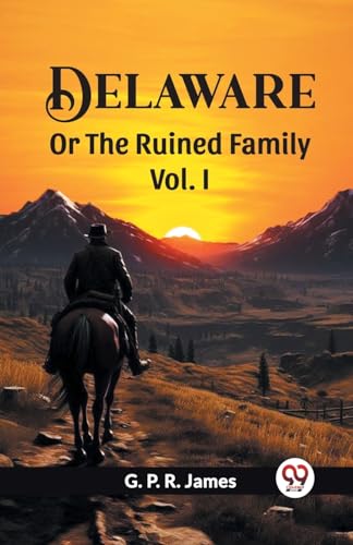 Delaware Or The Ruined Family Vol. I von Double 9 Books