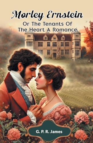 Morley Ernstein Or The Tenants Of The Heart A Romance von Double 9 Books