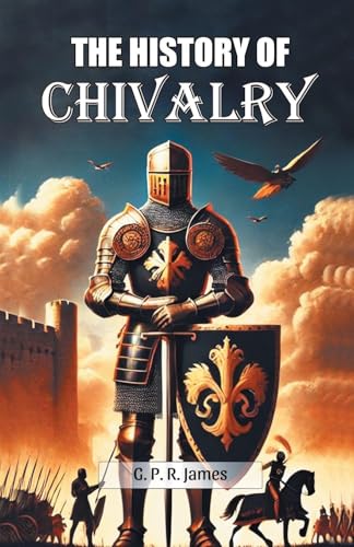 The History Of Chivalry von Double 9 Books