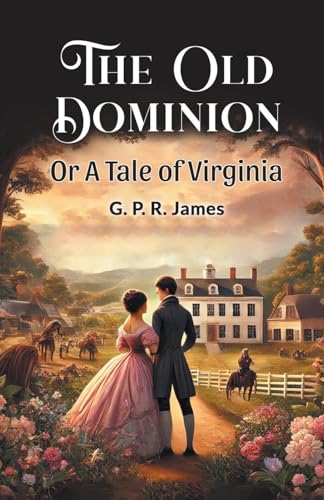 The Old Dominion Or A Tale of Virginia von Double 9 Books
