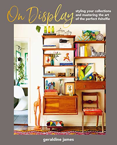 On Display: Styling Your Collections and Mastering the Art of the Perfect #shelfie