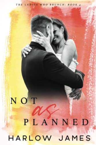 Not As Planned: The Ladies Who Brunch Book 4 von Independently published