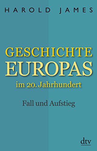 Geschichte Europas im 20. Jahrhundert: Fall und Aufstieg 1914 - 2001
