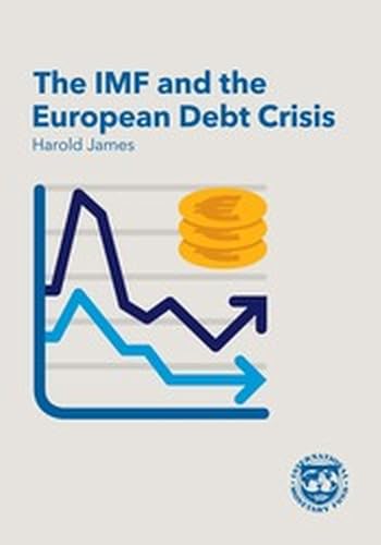 The IMF and the European Debt Crisis von International Monetary Fund (IMF)