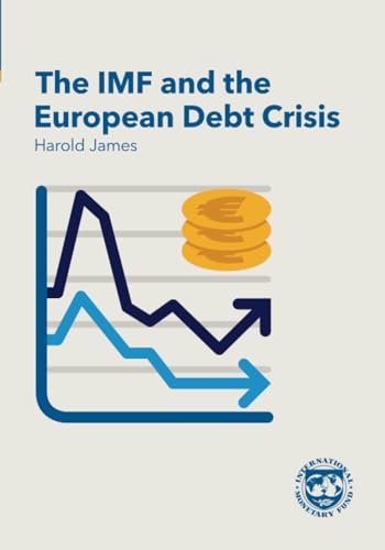 The IMF and the European Debt Crisis von International Monetary Fund