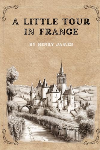 A Little Tour in France: With Original Illustrations A Little Tour in France: With Original Illustrations von Independently published