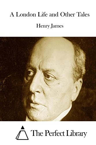 A London Life and Other Tales (Perfect Library)