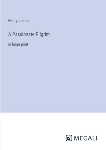 A Passionate Pilgrim: in large print von Megali Verlag