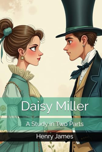 Daisy Miller: A Study in Two Parts Daisy Miller: A Study in Two Parts von Independently published