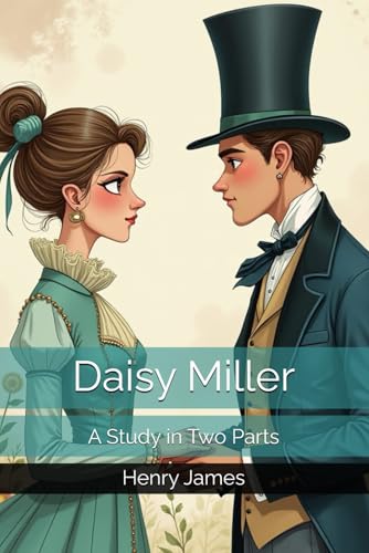 Daisy Miller: A Study in Two Parts Daisy Miller: A Study in Two Parts von Independently published