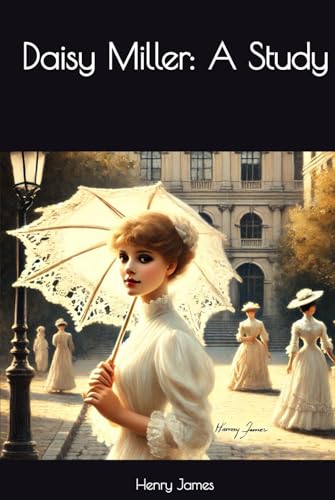 Daisy Miller: A Study Daisy Miller: A Study von Independently published