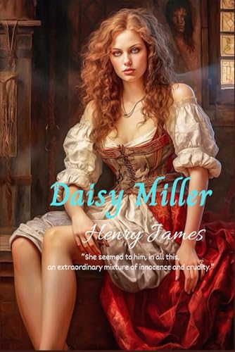 Daisy Miller: “She seemed to him, in all this, an extraordinary mixture of innocence and crudity.” Daisy Miller: “She seemed to him, in all this, an extraordinary mixture of innocence and crudity.” von Independently published