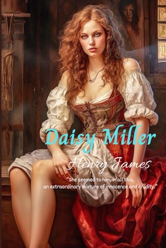 Daisy Miller: “She seemed to him, in all this, an extraordinary mixture of innocence and crudity.” Daisy Miller: “She seemed to him, in all this, an extraordinary mixture of innocence and crudity.” von Independently published