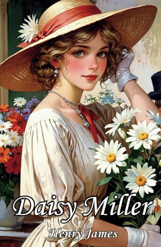 Daisy Miller: The Original 1879 Literary Classics Daisy Miller: The Original 1879 Literary Classics von Independently published
