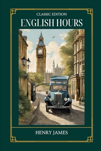 English Hours: With Original Illustrations English Hours: With Original Illustrations von Independently published